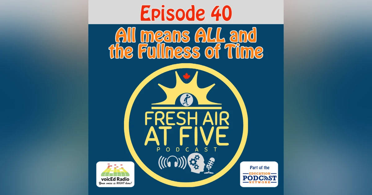 All means ALL and the Fullness of Time - FAAF41