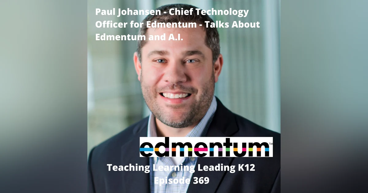 Paul Johansen - Chief Technology Officer for Edmentum - talks about Edmentum and A.I. - 369