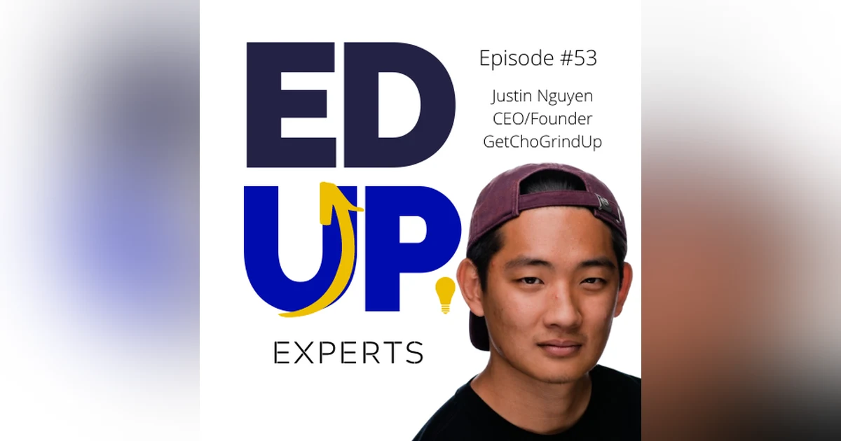 53: BONUS: EdUp Experts: How to Build the Perfect LinkedIn Profile - with Justin Nguyen, CEO/Founder of GetChoGrindUp