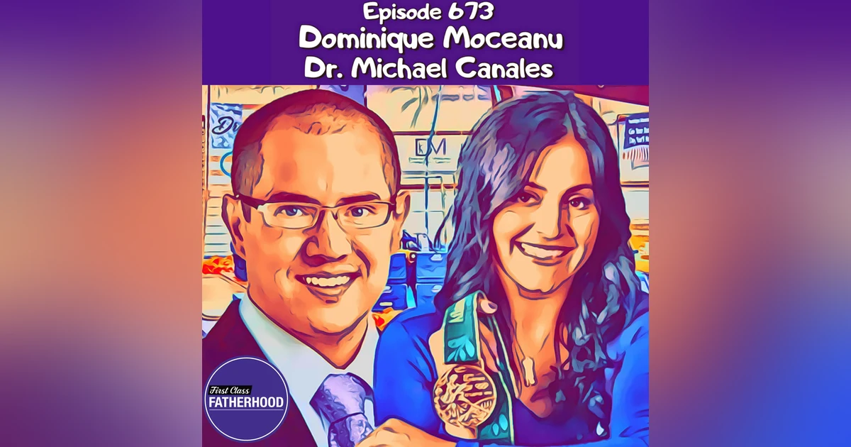 #673 Dominique Moceanu and Dr. Michael Canales