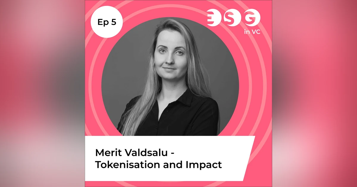 Ep 5 - Merit Valdsalu - Tokenization and Impact