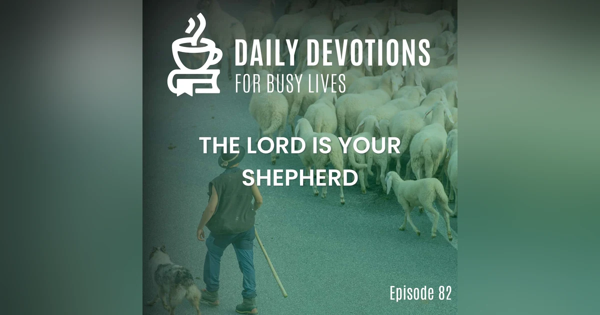 The Lord is Your Shepherd