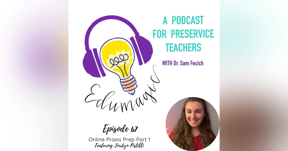 Praxis Prep Part 1 - preservice teacher perspective featuring Jordyn Pistilli E68