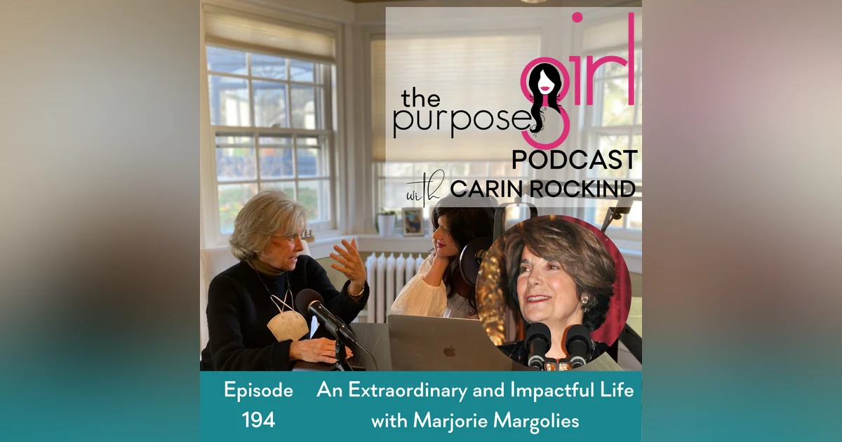 194 An Extraordinary and Impactful Life with Marjorie Margolies