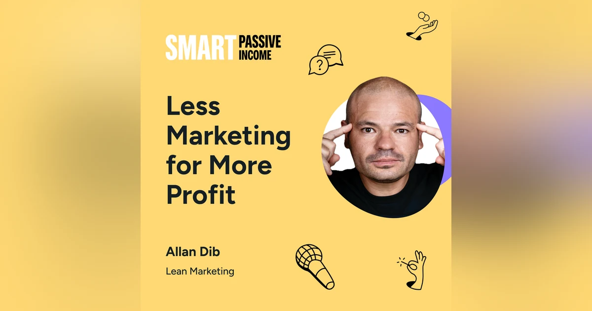 SPI 839: Less Marketing for More Profit with Allan Dib