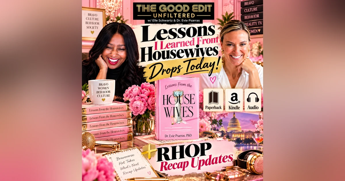 Bonus Episode What's New This Week | The Good Edit Unfiltered Bravo Housewives Deep Dive Recap