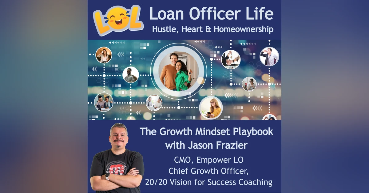 The Growth Mindset Playbook with Jason Frazier on the Loan Officer Life Podcast