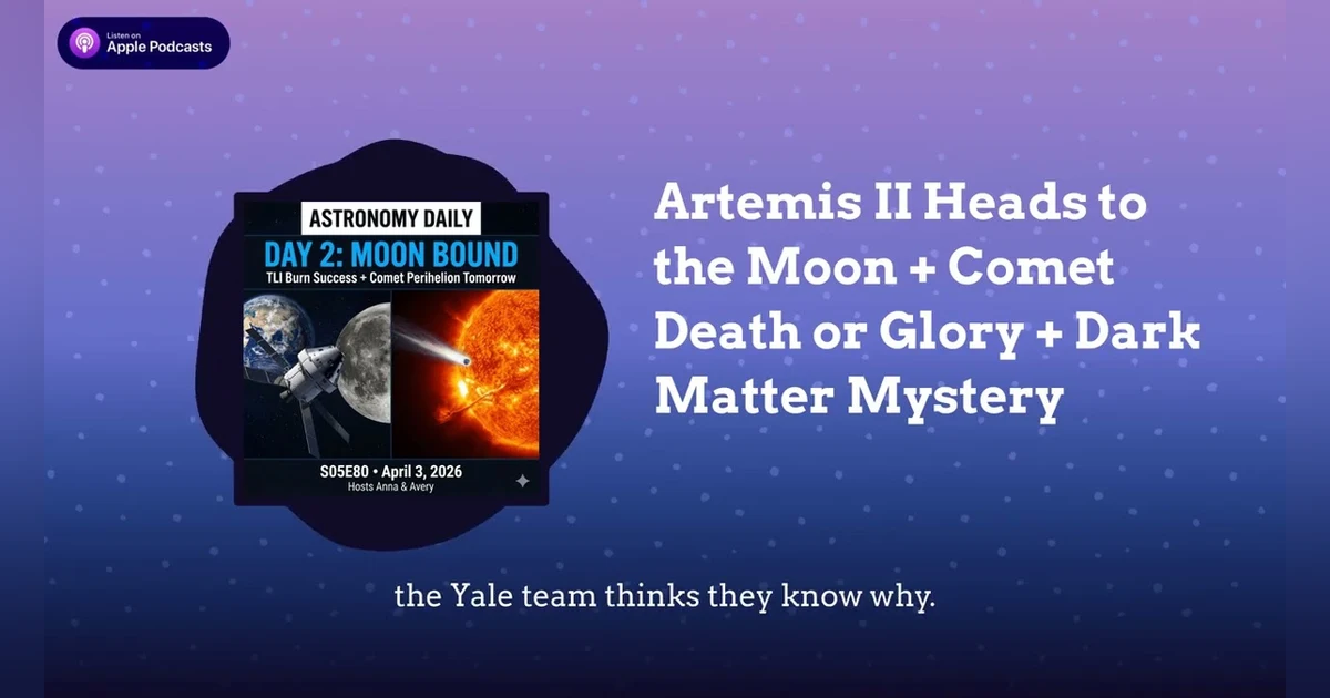 Artemis II Heads to the Moon + Comet Death or Glory + Dark Matter Mystery
