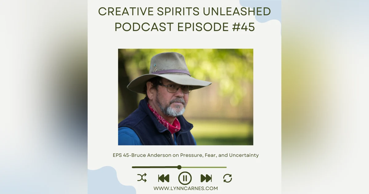 #45: Bruce Anderson on Pressure, Fear, and Uncertainty