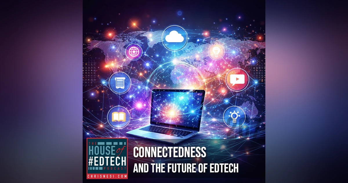 Connectedness and the Future of EdTech - HoET267
