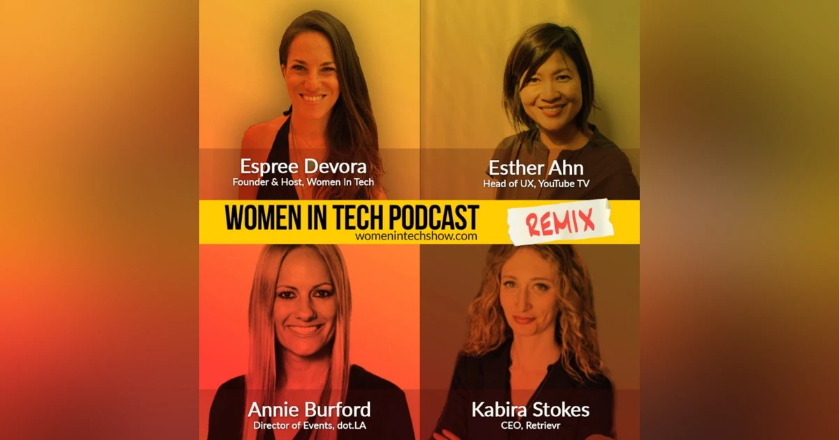Remix: Esther Ahn, Kabira Stokes, and Annie Burford: Women In Tech