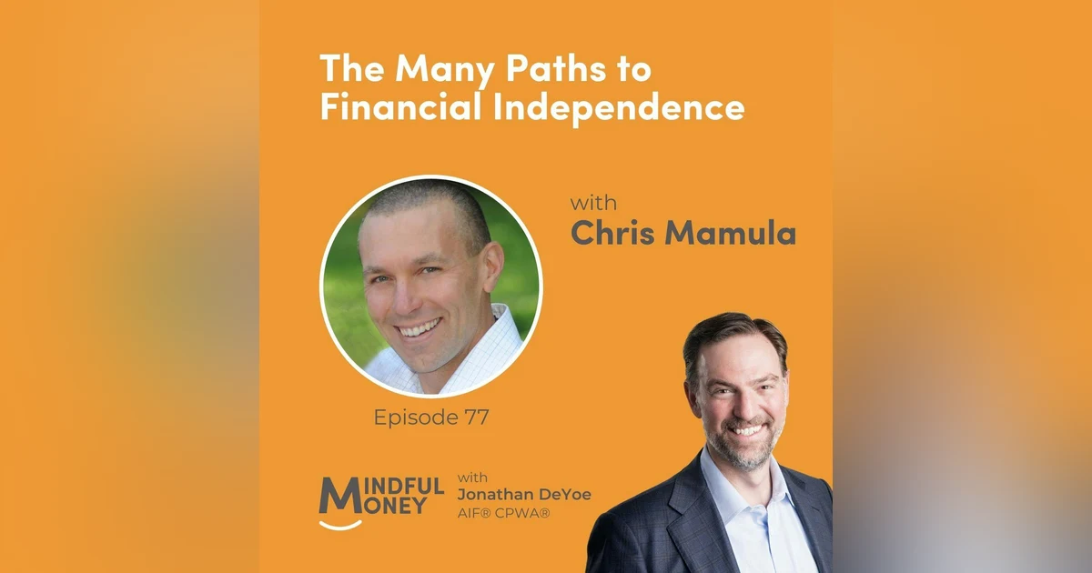 077: Chris Mamula - The Many Paths to Financial Independence