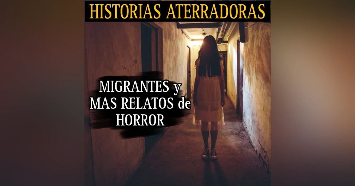 RELATOS DE MIGRANTES Y MAS HISTORIAS DE HORROR / MARATON DE RELATOS NUEVOS / L.C.E.