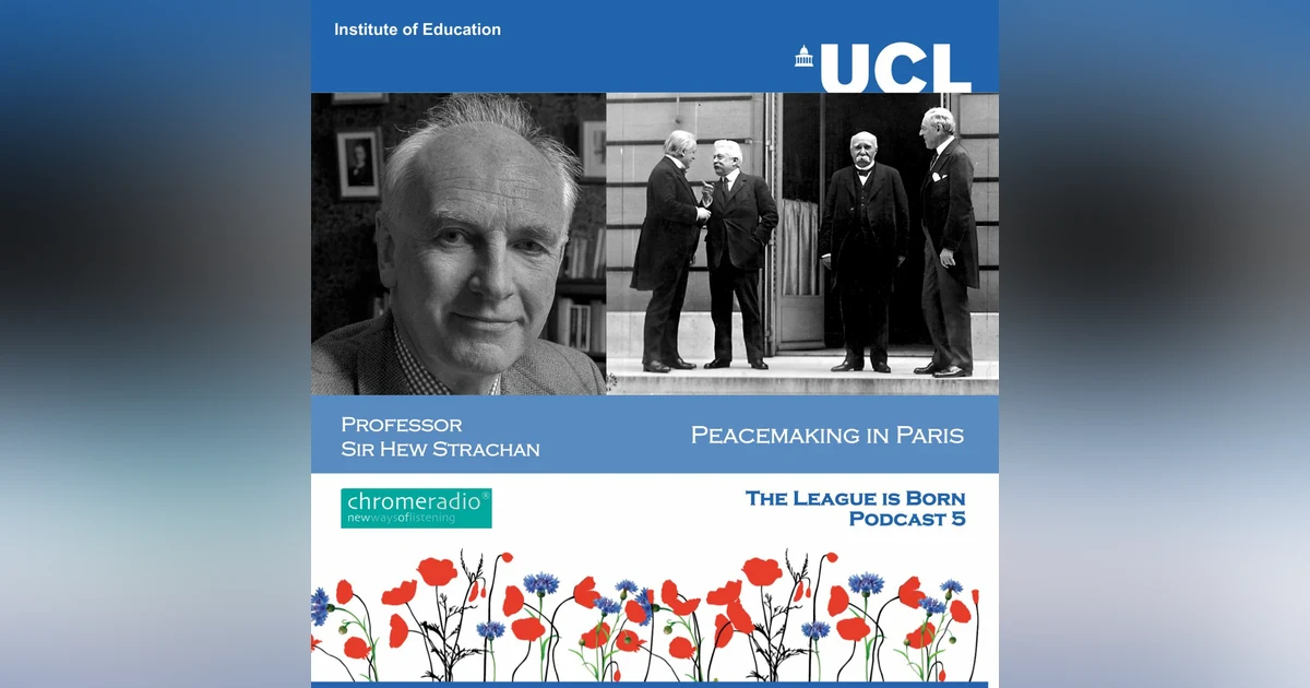 PEACEMAKING IN PARIS 5 | The League is Born - Hew Strachan