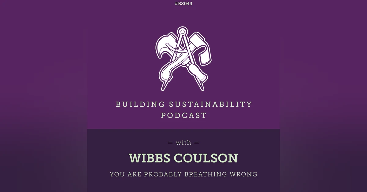 You Are Probably Breathing Wrong - Wibbs Coulson - BS043