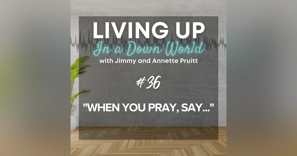 "When You Pray, Say..."