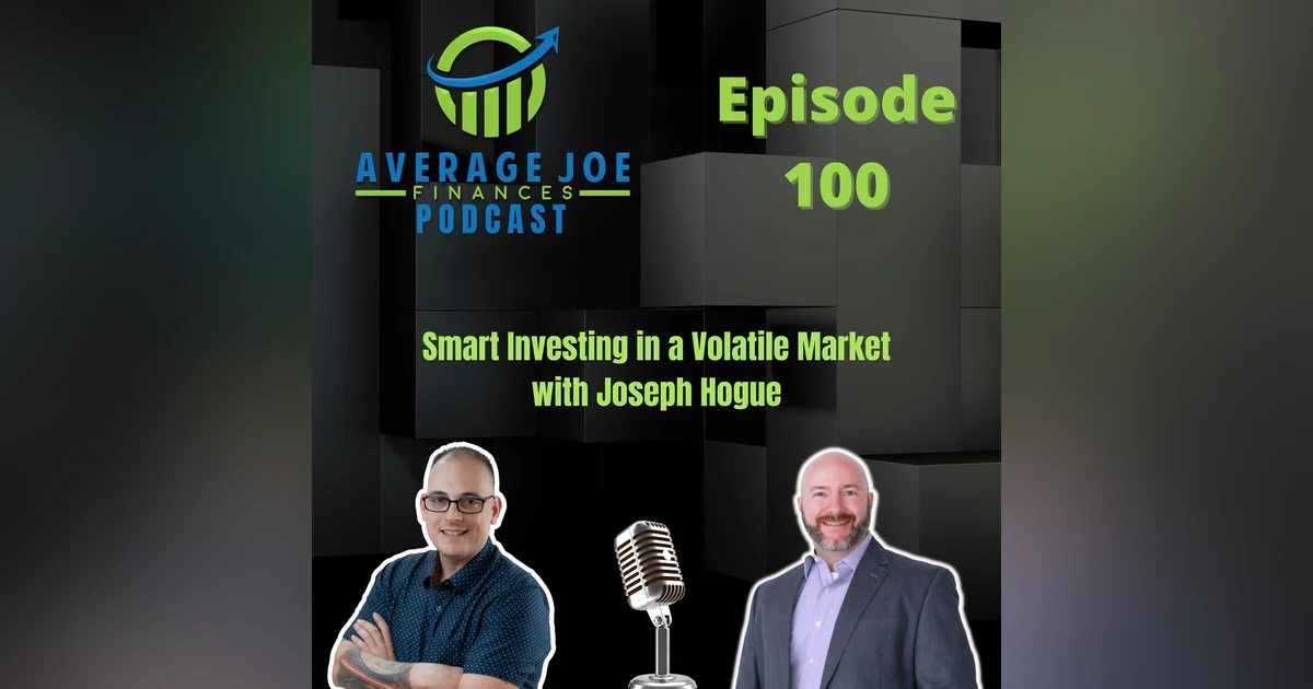 100. Smart Investing in a Volatile Market with Joseph Hogue