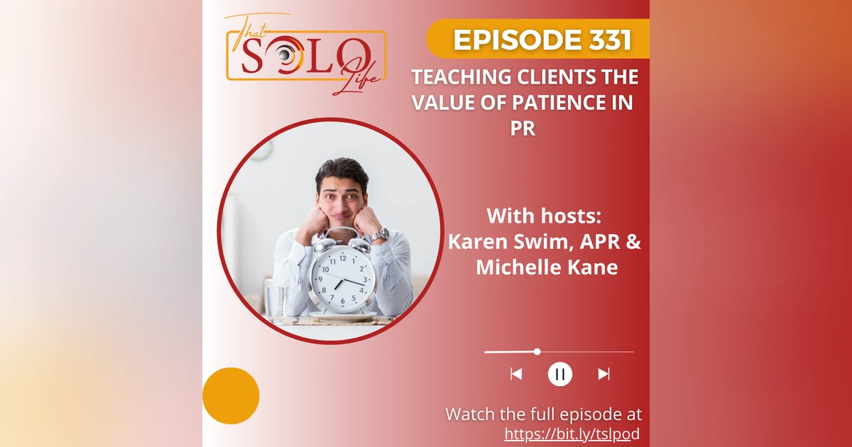 Teaching Clients The Value Of Patience In PR - Episode 331