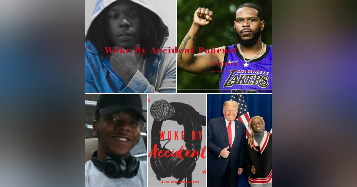 Woke By Accident Podcast Episode 24