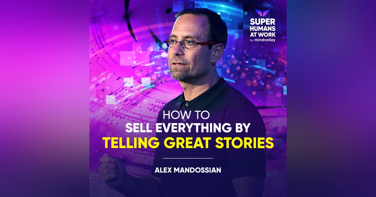 How to Sell Everything By Telling Great Stories - Alex Mandossian