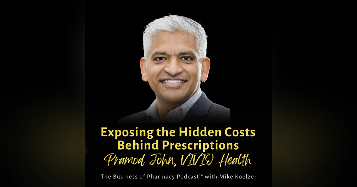 Exposing the Hidden Costs Behind Prescriptions | Pramod John, VIVIO Health