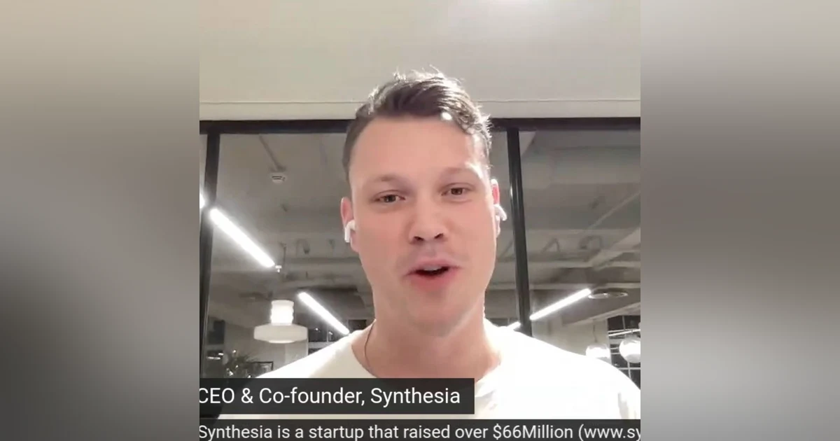 Victor Riparbelli, Co Founder Synthesia, raised over 66Million AI video positive side of deep fakes