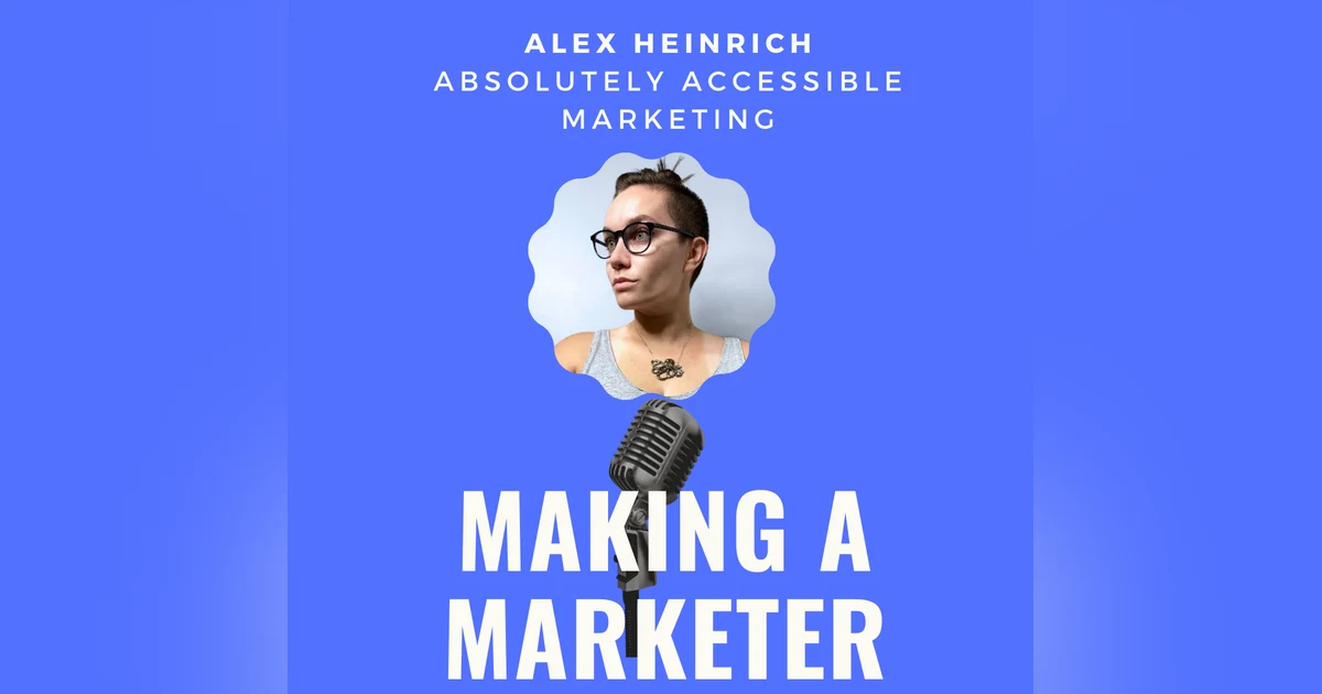 Absolutely Accessible Marketing with Alex Heinrich