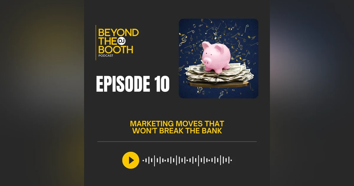 Ep. 10: Marketing Moves That Won't Break the Bank