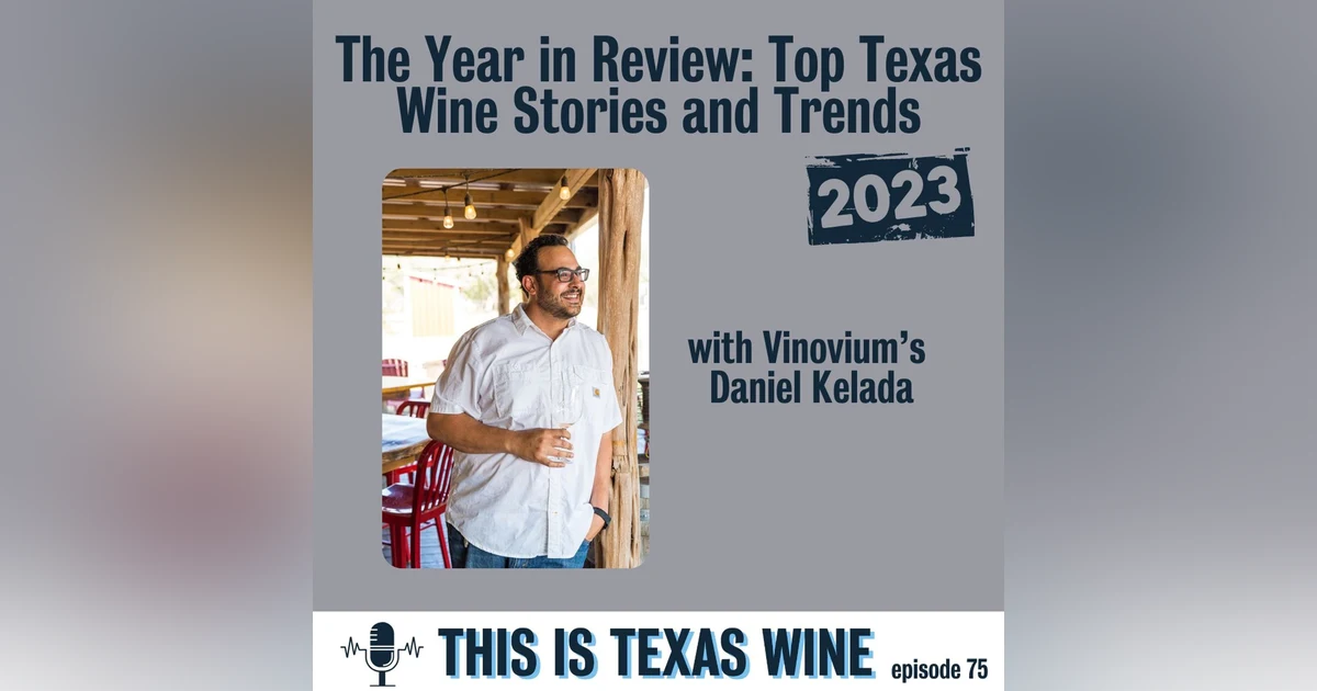 The Year in Review: Top Texas Stories and Trends of 2023 with Daniel Kelada of Vinovium
