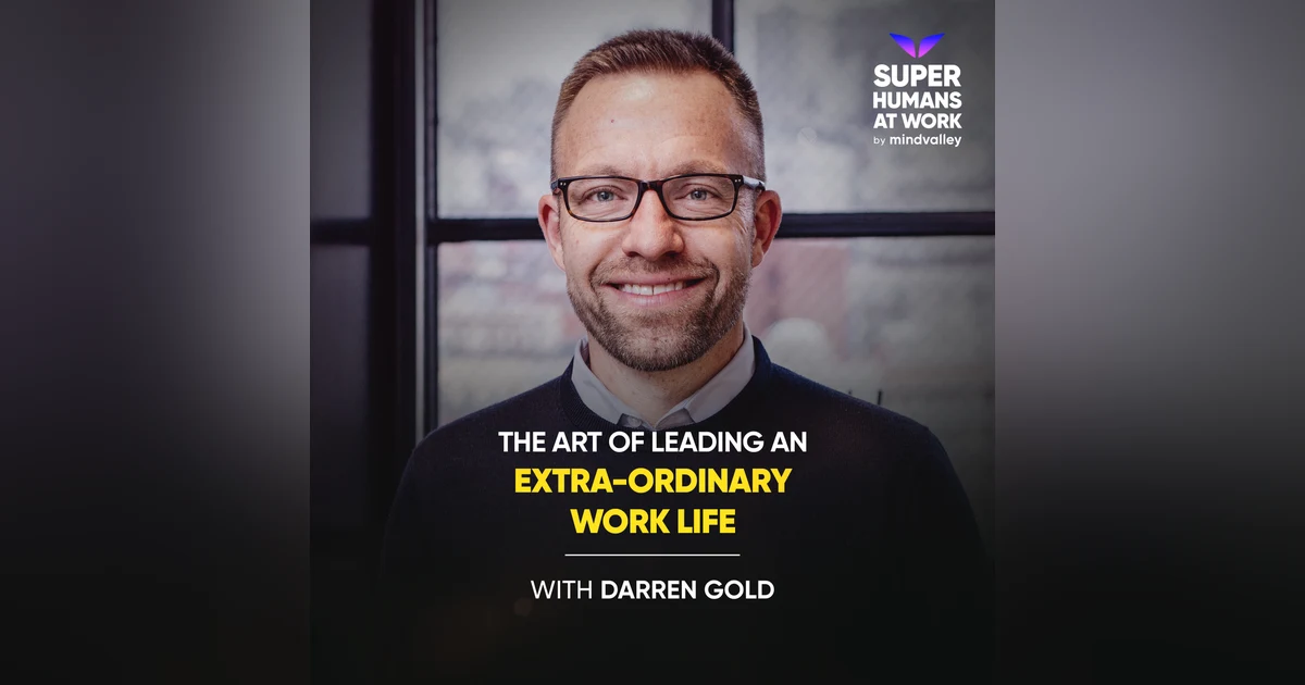 The Art of Leading an Extra-Ordinary Work Life - Darren Gold