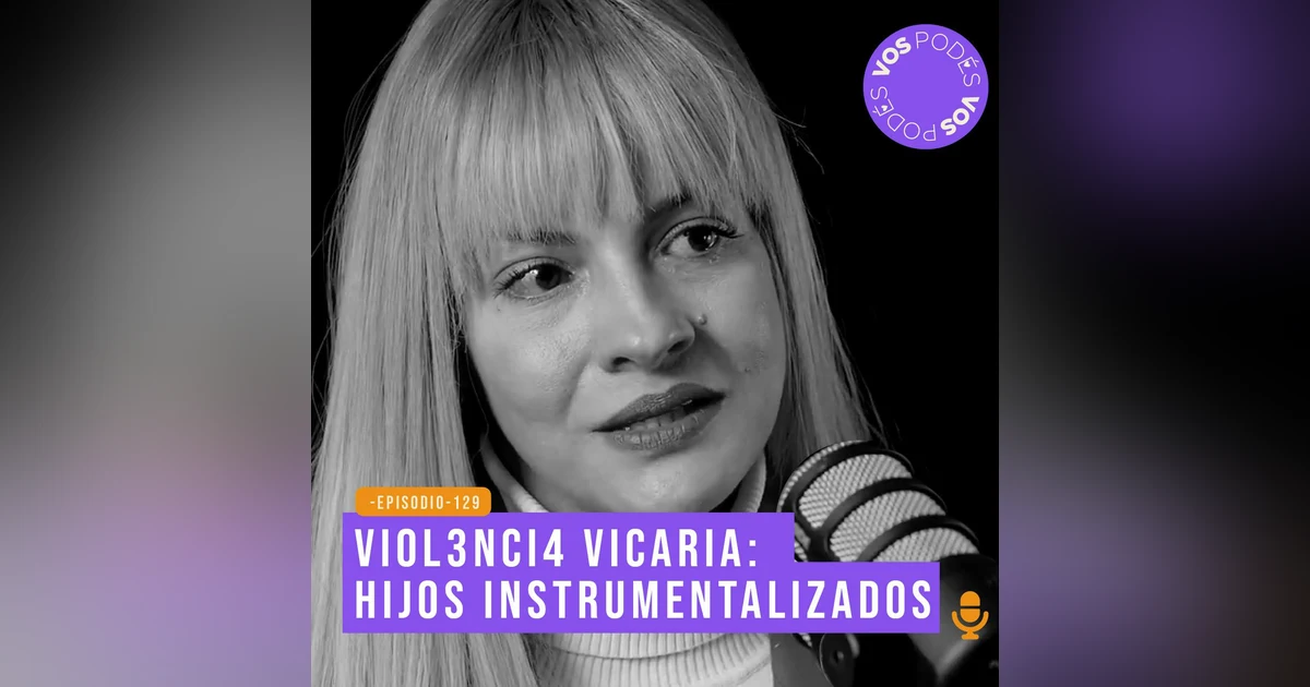 Violencia vicaria: hijos instrumentalizados - invitada: Ximena Ordoñez