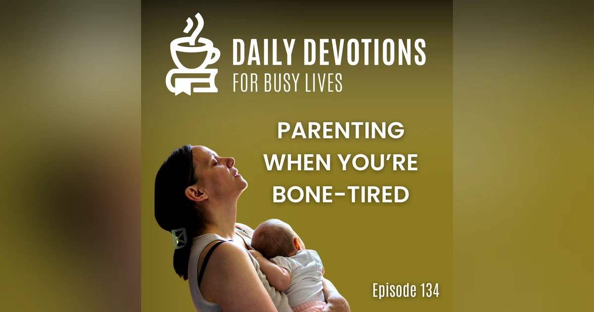 Parenting When You’re Bone-Tired