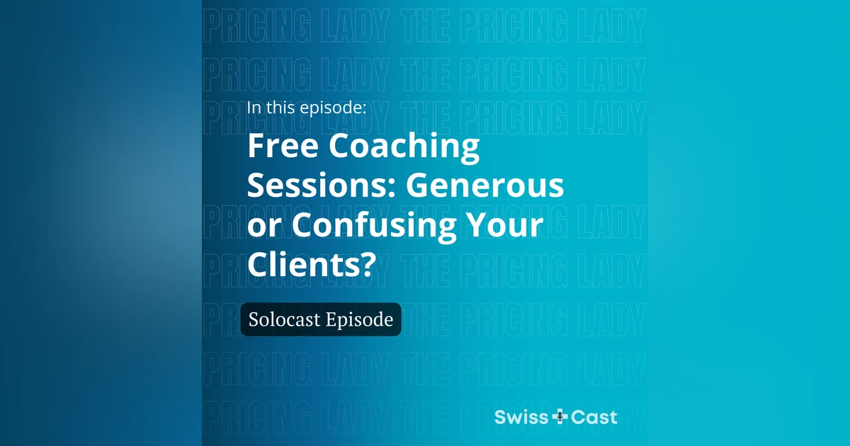 Free Sessions: Generous or Confusing Your Clients?
