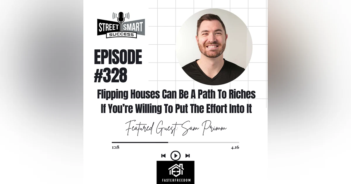 328: Flipping Houses Can Be A Path To Riches If You’re Willing To Put The Effort Into It