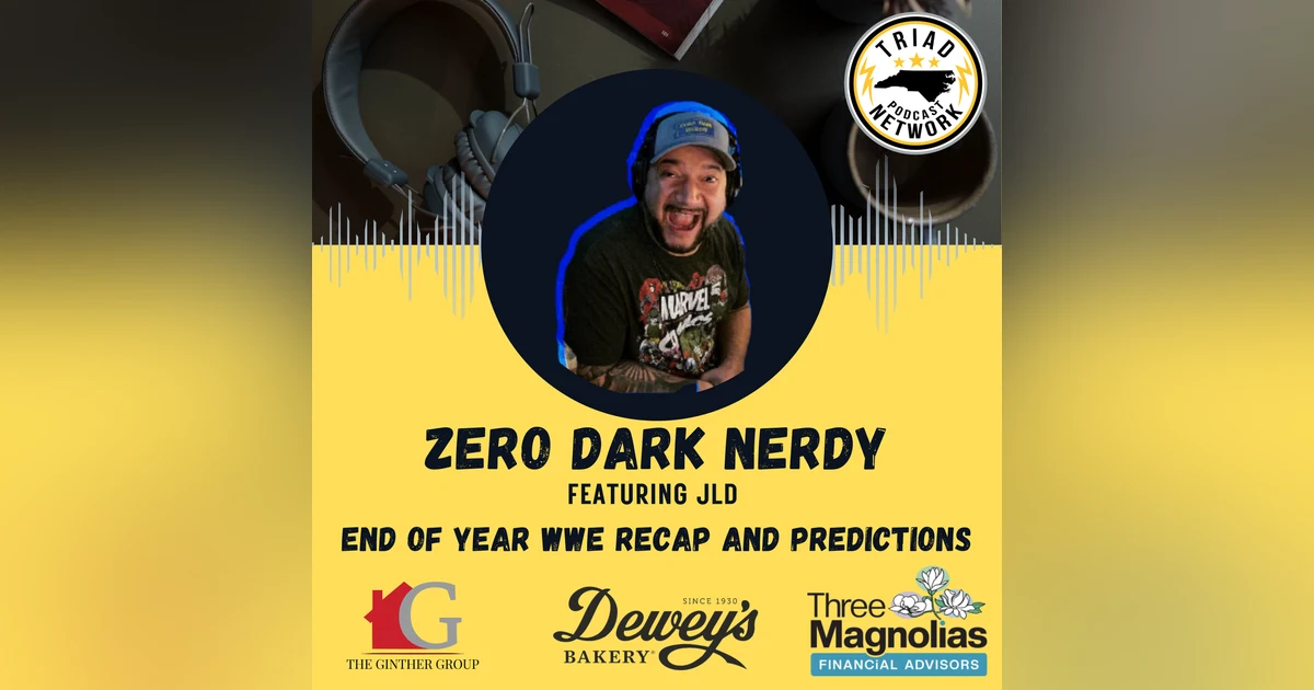 Zero Dark Nerdy - 2025 WWE Recap & End-of-Year Predictions with JLD