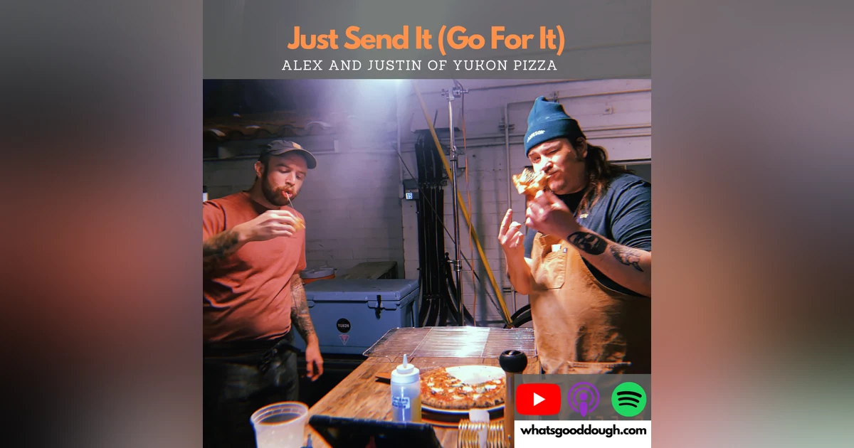 Alex And Justin of Yukon Pizza- Just Send It: Creating New Menu Items, Food Incubators and Build Outs
