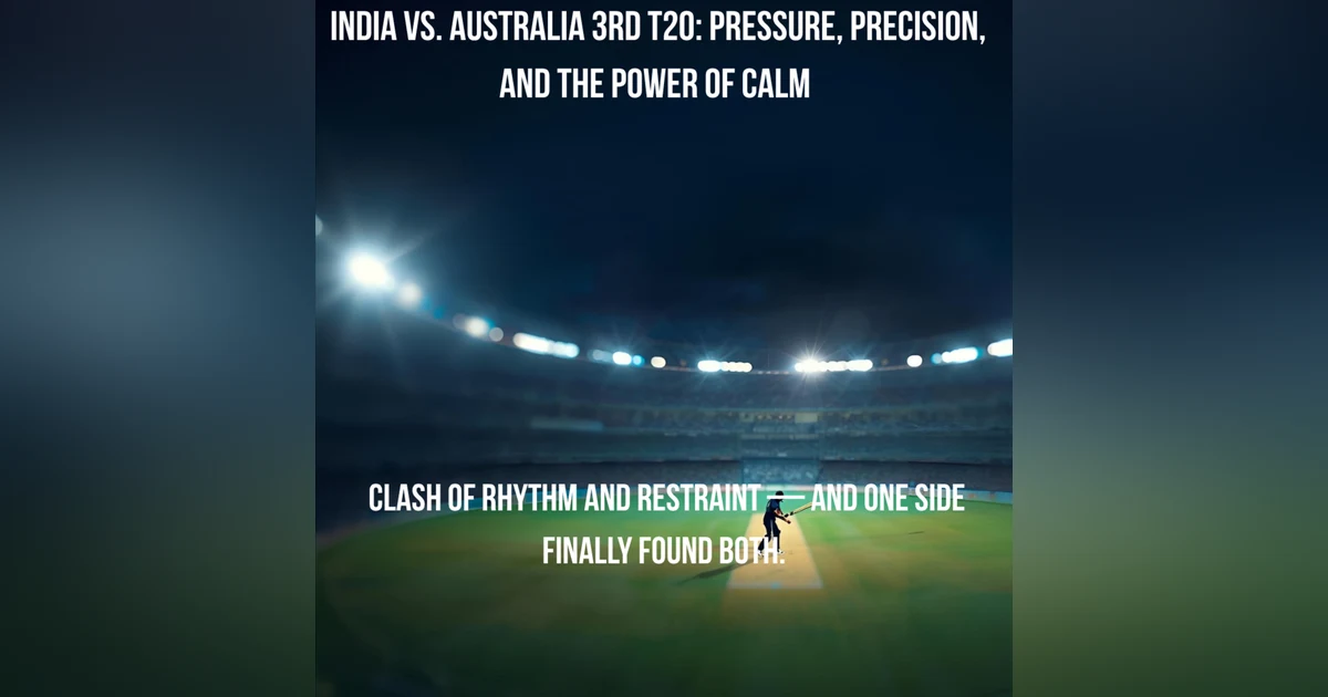 India vs. Australia 3rd T20: Pressure, Precision, and the Power of Calm