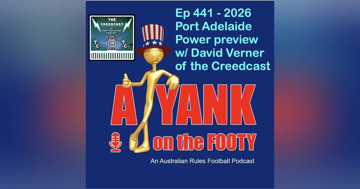 441 - AFL Port Adelaide Power 2026 Preview w/ David Verner of the Creedcast