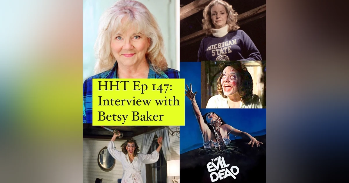 Ep 147: Interview w/Betsy Baker from “The Evil Dead”