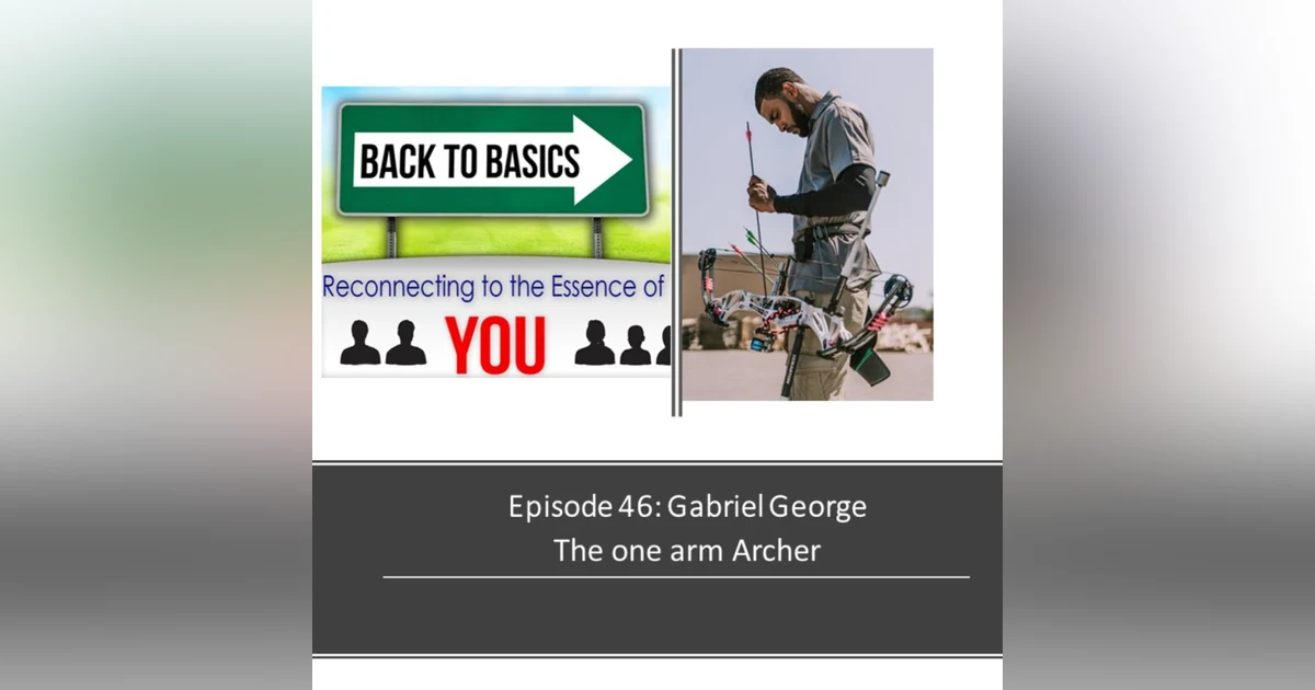Episode 46: Gabriel George- The one arm archer