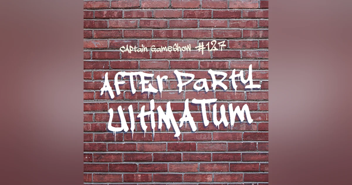 Episode 127: After Party Ultimatum