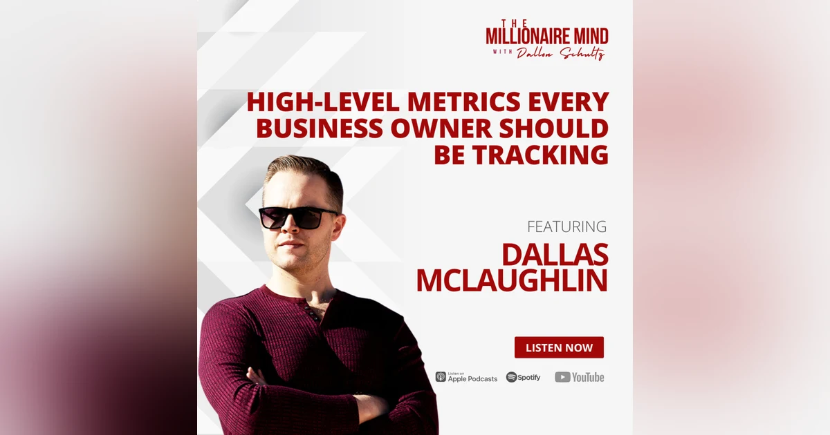 EP127: High-Level Metrics Every Business Owner Should Be Tracking with Dallas McLaughlin
