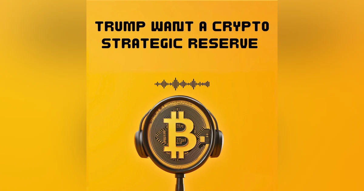 #32. Trump and the crypto Strategic reserve