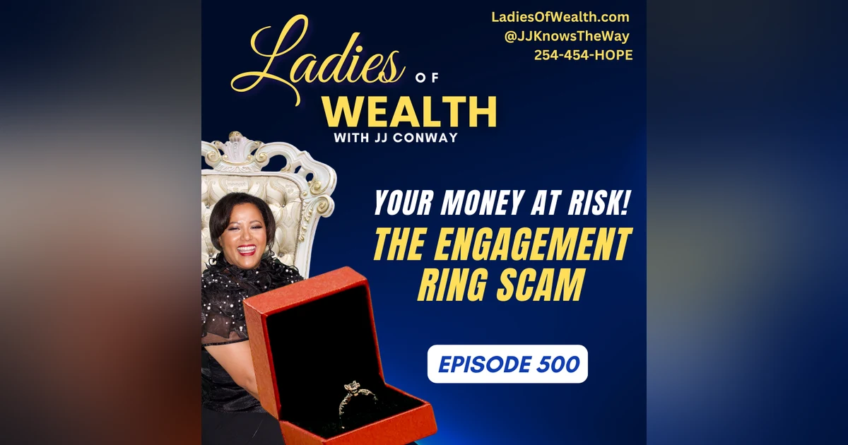 Episode 500: Your Money at Risk - The Engagement Ring Scam