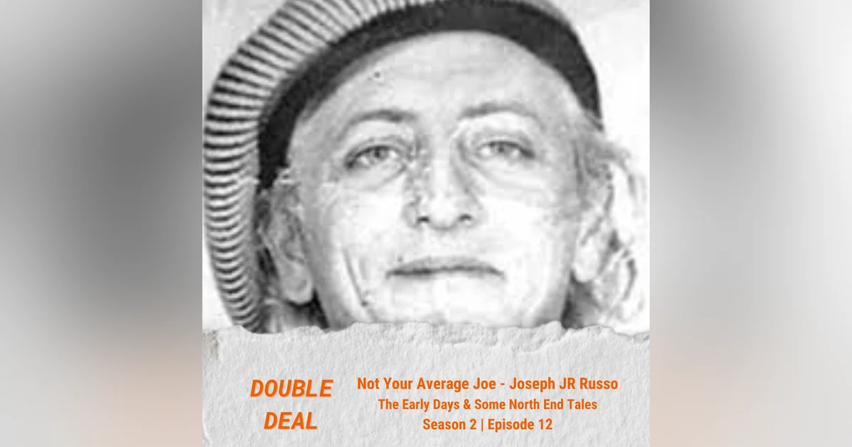 Not Your Average Joe: Joseph JR Russo & Some North End Tales