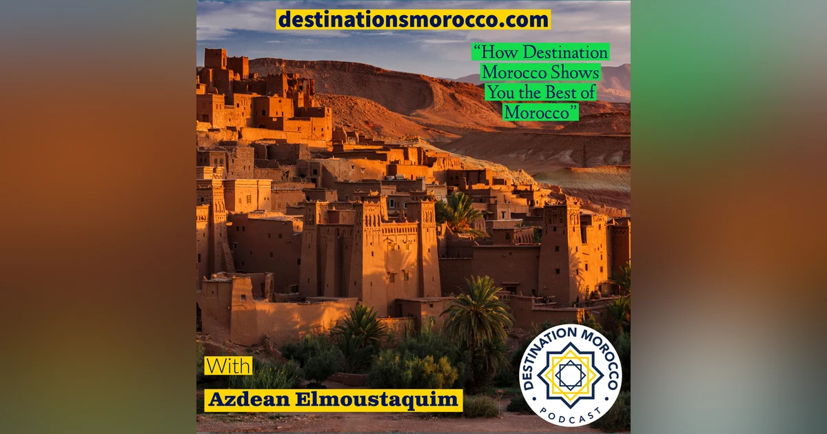 How a Destination Morocco Shows You the Best of Morocco