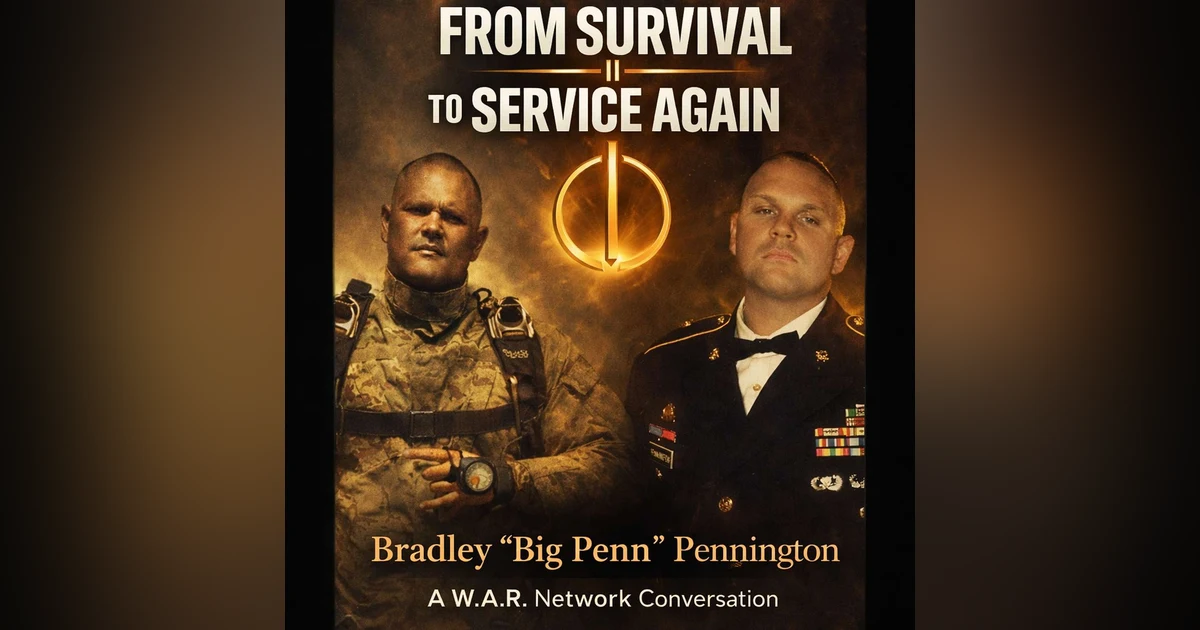 FROM SURVIVAL TO SERVICE AGAIN | Bradley “Big Penn” Pennington | W.A.R. Network Veteran Story