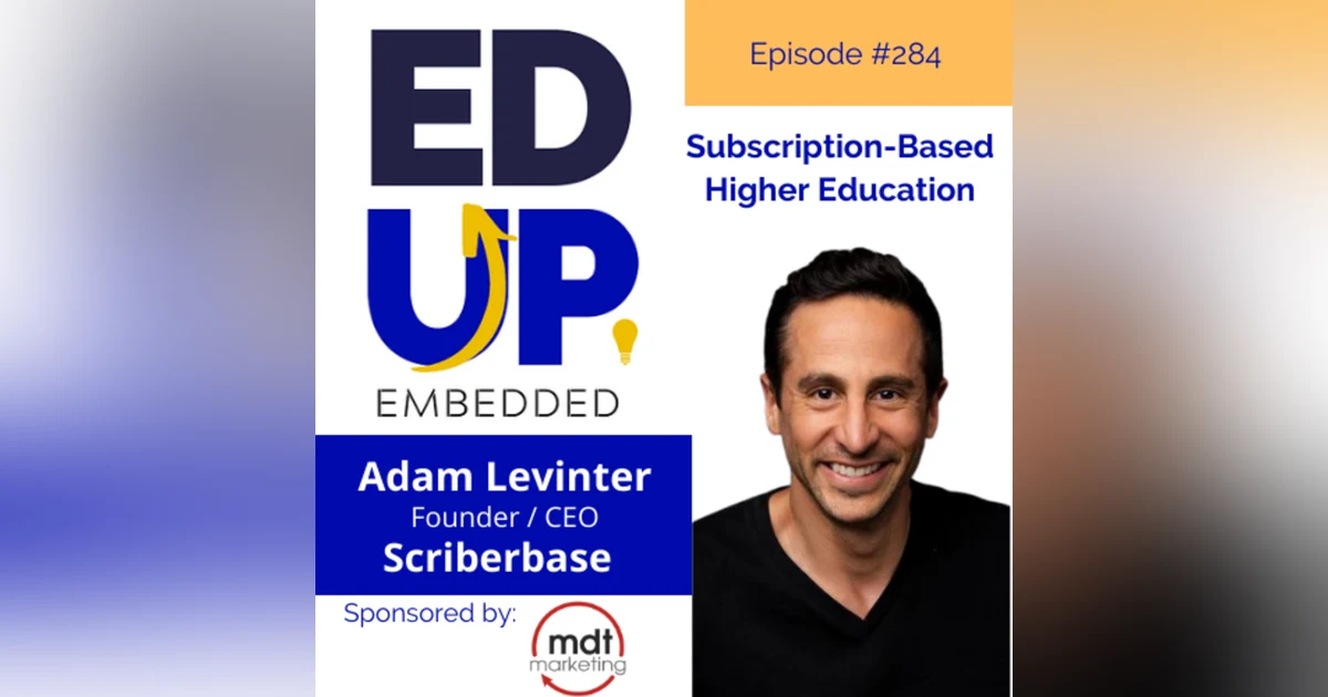 284: Subscription-Based Higher Education - with Adam Levinter, Founder, Scriberbase