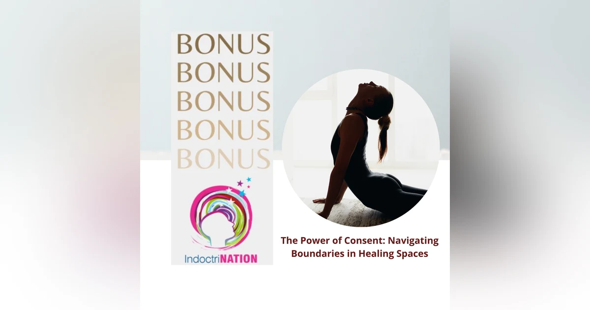 BONUS EPISODE PREVIEW - The Power of Consent: Navigating Boundaries in Healing Spaces