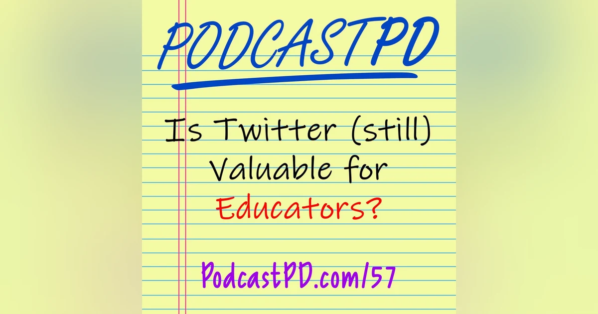Is Twitter (still) Valuable for Educators? - PPD057